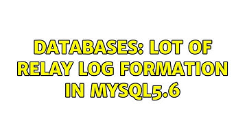 Databases: lot of relay log formation in mysql5.6 (2 Solutions!!)