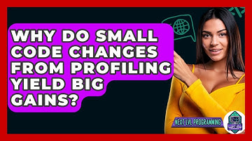 Why Do Small Code Changes From Profiling Yield Big Gains? - Next LVL Programming