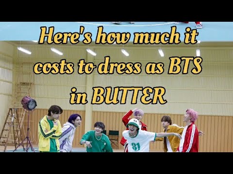 Here's How Much It Costs To Dress As Bts In Butter