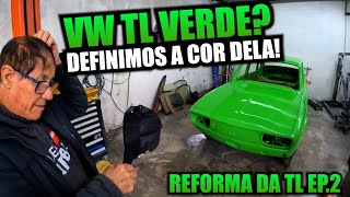 DEFINIMOS A COR DA VW TL! - REFORMA DA TL EP.2