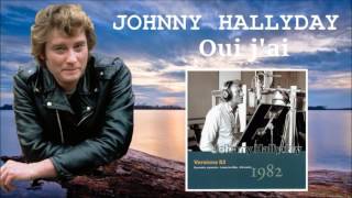 johnny Hallyday   oui j ai    versions 82