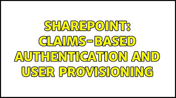 Sharepoint: Claims-Based Authentication and User Provisioning