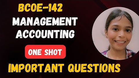 BCOE-142 Management Accounting |Theory  Important Questions | One Shot | #bcomg #ignou #bcoe142