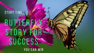 Butterfly Story for Success(life lesson)