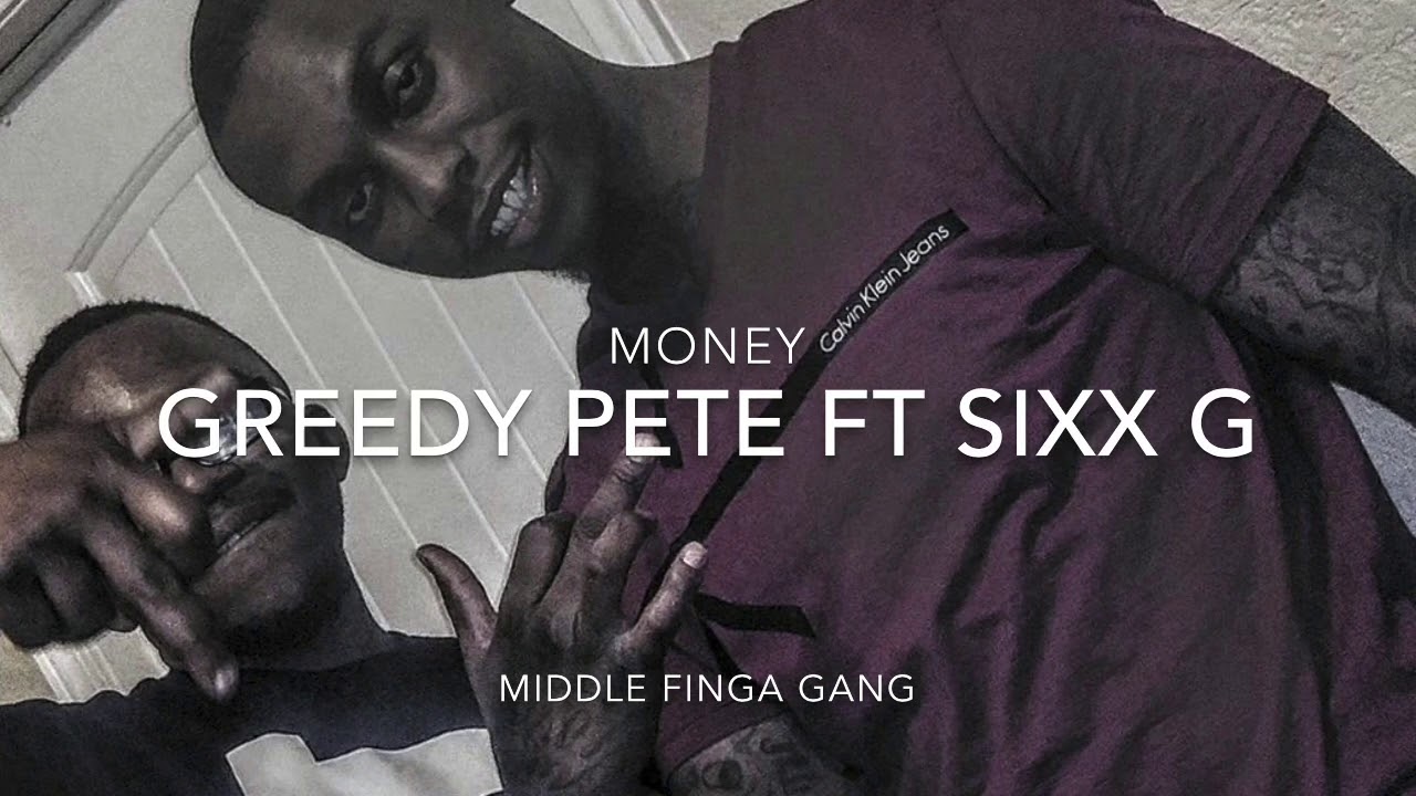 Greedy Pete ft Sixx G Money