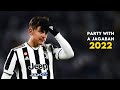 Paulo dybala  party with a jagaban  midas the jagaban  skills  goals 2022 