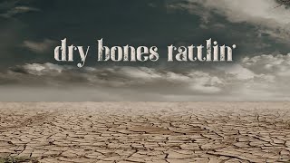 Dry Bones Rattlin'  |  Pastor Don Young