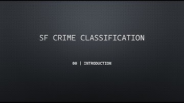 00 | SF Crime Classication - Intro