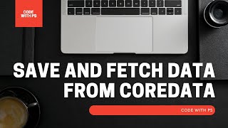 How to save and fetch data from CoreData | iOS | Swift | xCode | iOS Development | Tutorial