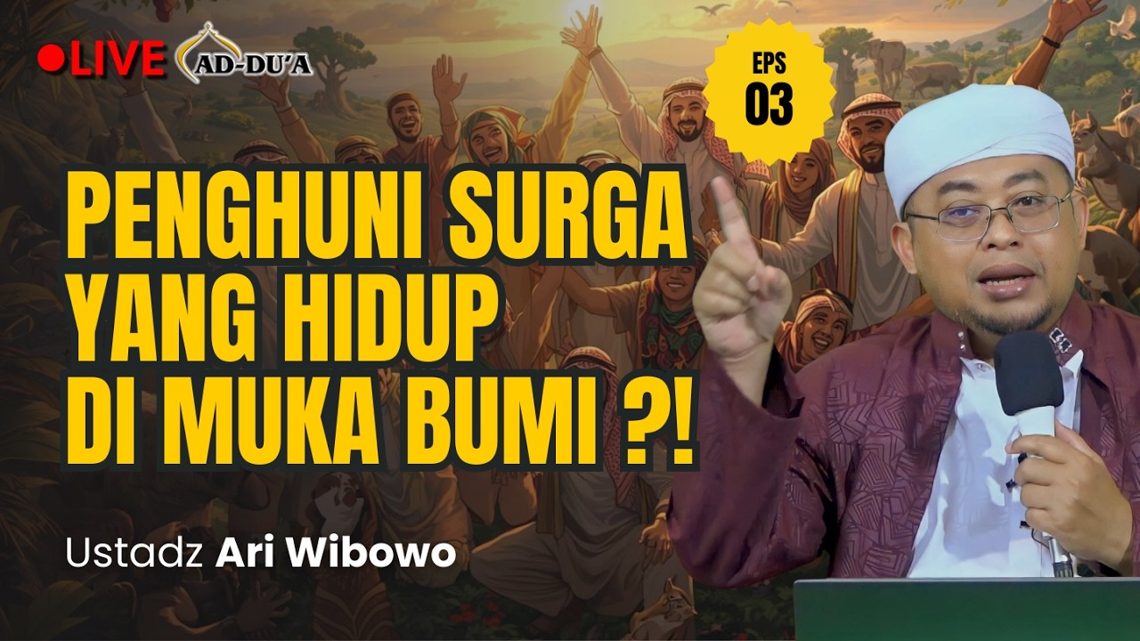 🔴[LIVE] EPS.03 PENGHUNI SURGA YANG HIDUP DI BUMI⁉️- Ustadz Ari Wibowo #masjidaddua