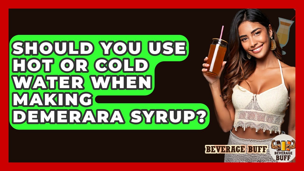 Should You Use Hot Or Cold Water When Making Demerara Syrup? - Beverage Buff