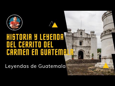 El Cerrito del Carmen-Historia del Cerrito Guatemala-Leyenda del Cerrito en Guatemala