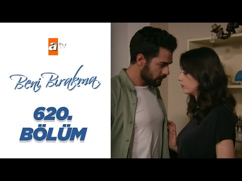 Beni Bırakma 620. Bölüm