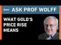 AskProfWolff: What Gold's Price Rise Means