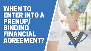 When to enter into a prenup/Binding Financial Agreement?