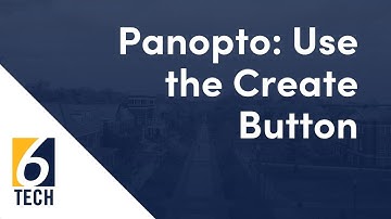 Panopto: Use the Create Button