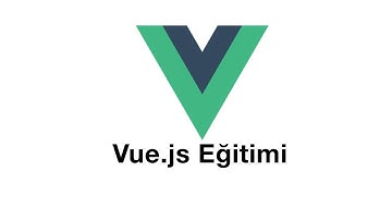Vue.js Eğitimi - Giriş