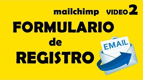 Cómo crear un FORMULARIO de suscripcion o REGISTRO en mailchimp
