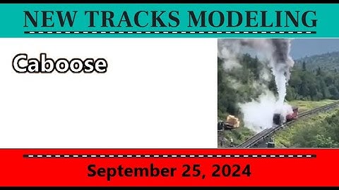 "Caboose"  The New Tracks Modeling End-of-Show Video (09-25-24)