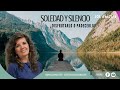 SOLEDAD Y SILENCIO, ¿DISFRUTARLO O PADECERLO?