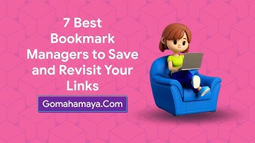 7 Best Bookmark Managers  To Save And Revisit Your Links