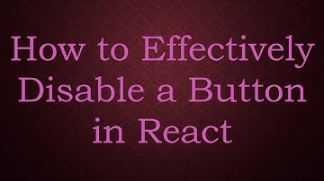How to Effectively Disable a Button in React
