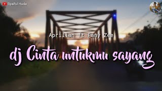 Dj Cinta Untukmu Sayang - slow bass remix (Aprilian ft Fany Zee)