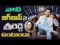 Will Sri Reddy Give Entry in Bigg Boss Season 2 ?