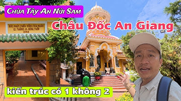 Khám Phá Kiến Trúc Độc Đáo Của Tây An Cổ Tự Và Hiểu Thêm Về Ngôi Mộ Của Đức Phật Thầy Núi Sam