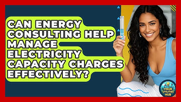 Can Energy Consulting Help Manage Electricity Capacity Charges Effectively? - Your Utilities Hub