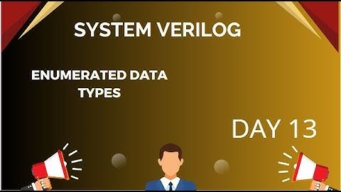 ENUMERATED DATA TYPES IN SYSTEM VERILOG || SYSTEM VERILOG FULL COURSE || DAY 13