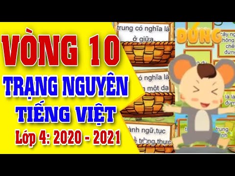 Video Vòng 10 Trạng Nguyên Tiếng Việt 4 | Năm Học 2020 -... - youtube