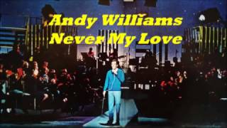 Andy Williams........Never My Love..