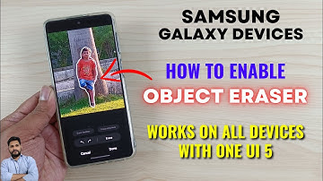 How To Enable Object Eraser In All Samsung Galaxy Devices With One UI 5