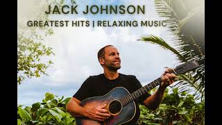 Jack Johnson - Greatest Hits | Relaxing Music 2024