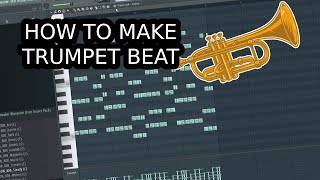 HOW TO MAKE A TRUMPET TYPE BEAT