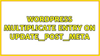 Wordpress: Multiplicate entry on update_post_meta