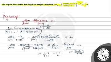 The largest value of the non-negative integer \( a \) for which \( \lim _{x \rightarrow 1}\left\...