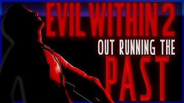 Evil Within 2: Out running the past