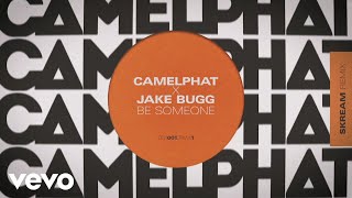 Camelphat, Jake Bugg - Be Someone (Skream Remix) [Audio] (Skream Remix)