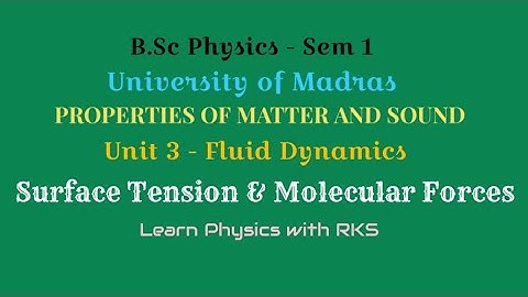 Surface Tension and Molecular Forces/B.Sc Physics/Univ. of Madras/Sem 1/Unit 3/Fluid Dynamics.