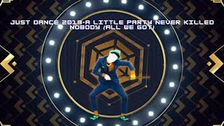 JUST DANCE 2019-A LITTLE PARTY NEVER KILLED NOBODY (ALL WE GOT)