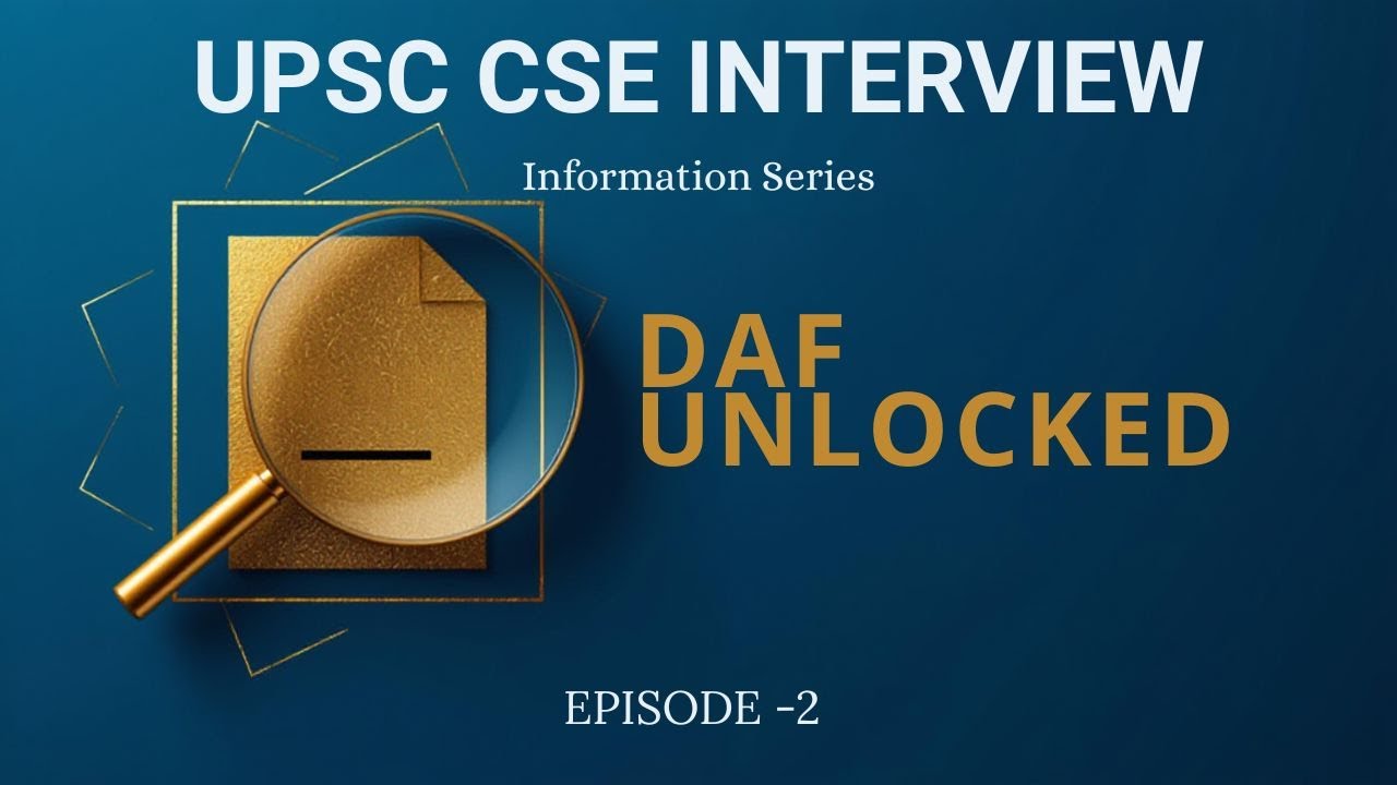 UPSC CSE Interview: How to Read Your DAF Like a Board Member