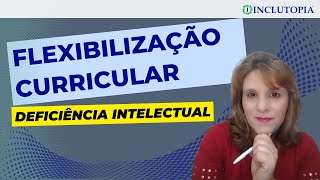 Flexibilização Curricular e Deficiência Intelectual