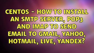 Centos - How to install an SMTP server, POP3 and IMAP to send email to Gmail, Yahoo, Hotmail,...