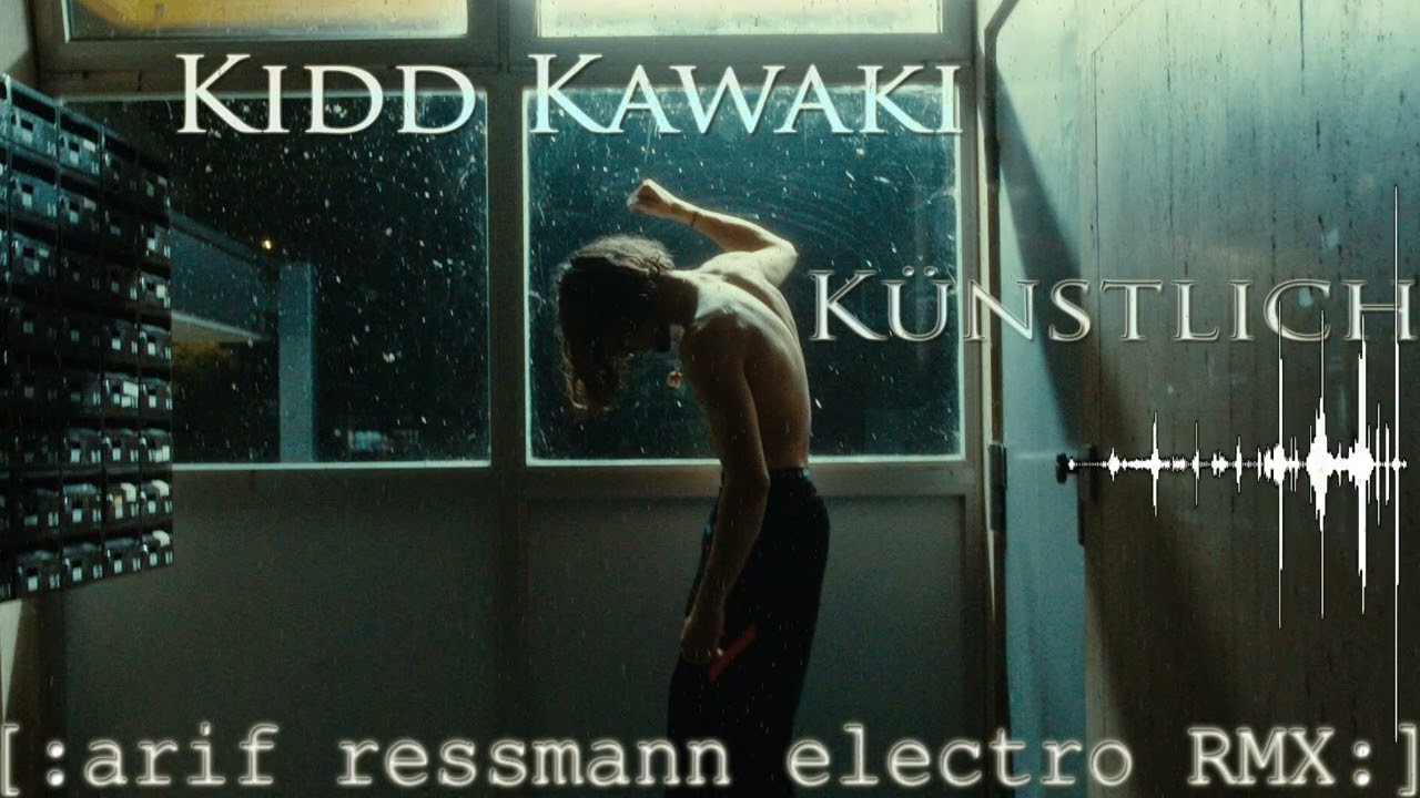 Kidd Kawaki - Künstlich (arif ressmann electro RMX)