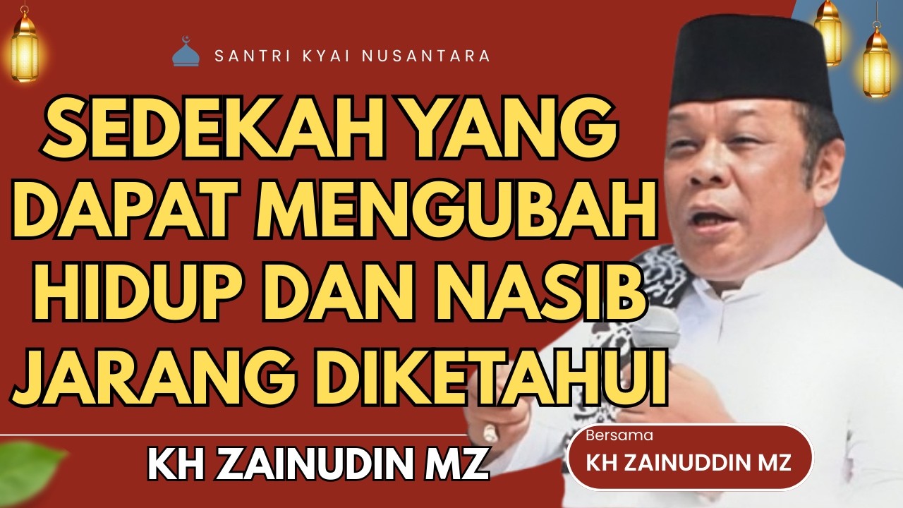 CERAMAH ZAINUDDIN MZ - SEDEKAH YANG MENGUBAH TAKDIR HIDUP DAN NASIBMU CERAMAH KH ZAINUDIN MZ TERBARU