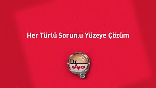 Dr. Dyo - Her Türlü Sorunlu Yüzeye Çözüm