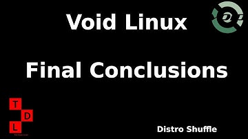 Void Linux (UEFI) | Gnome | Final Conclusions| Distro Shuffle