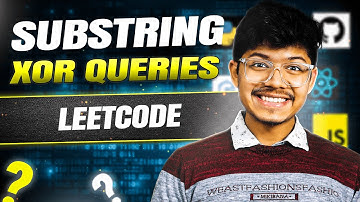 Substring XOR Queries - Leetcode 2654 || Weekly Contest - 332